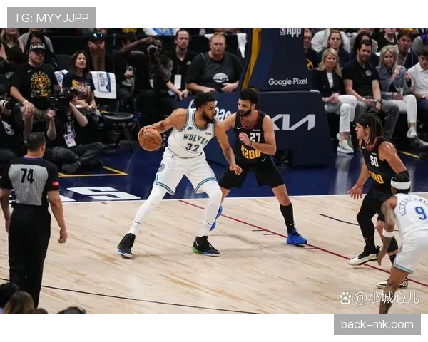 唐斯篮下高效背打拉开内线差距助森林狼提升禁区威胁